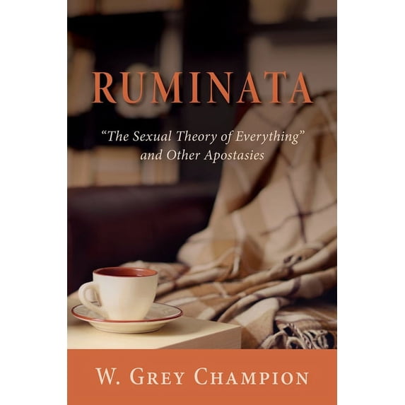 Ruminata: "The Sexual Theory of Everything" and Other Apostasies, (Paperback)