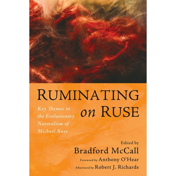 Ruminating on Ruse: Key Themes in the Evolutionary Naturalism of Michael Ruse, (Paperback)