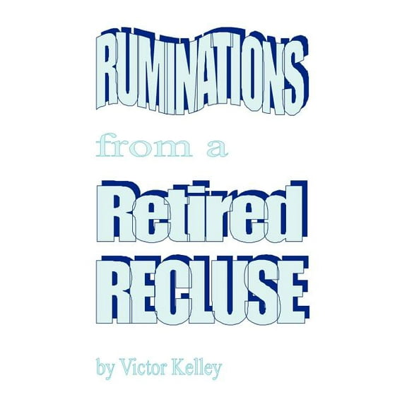 Ruminations From a Retired Recluse (Paperback)