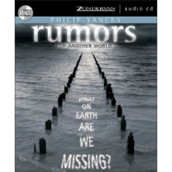 Pre-Owned Rumors of Another World: What on Earth Are We Missing? (Audiobook 9780310253129) by Philip Yancey