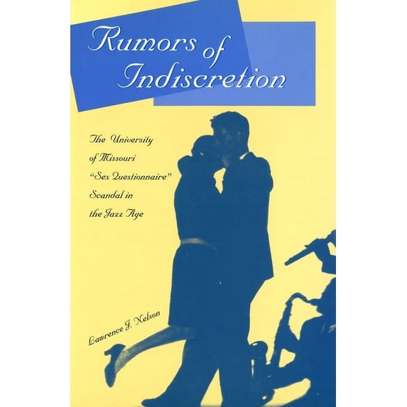 Rumors of Indiscretion : The University of Missouri's "Sex Questionnaire" Scandal in the Jazz Age (Hardcover)