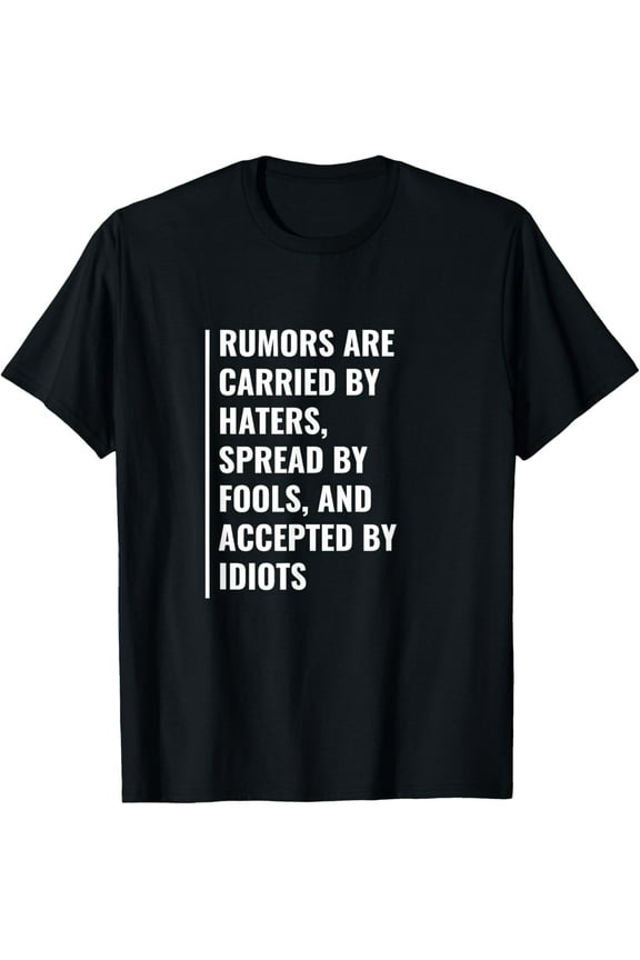 Rumours Are Carried By Haters Quote Hater Saying T-Shirt