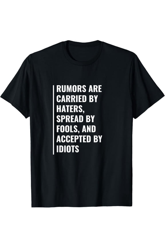 Rumours Are Carried By Haters Quote Hater Saying T-Shirt