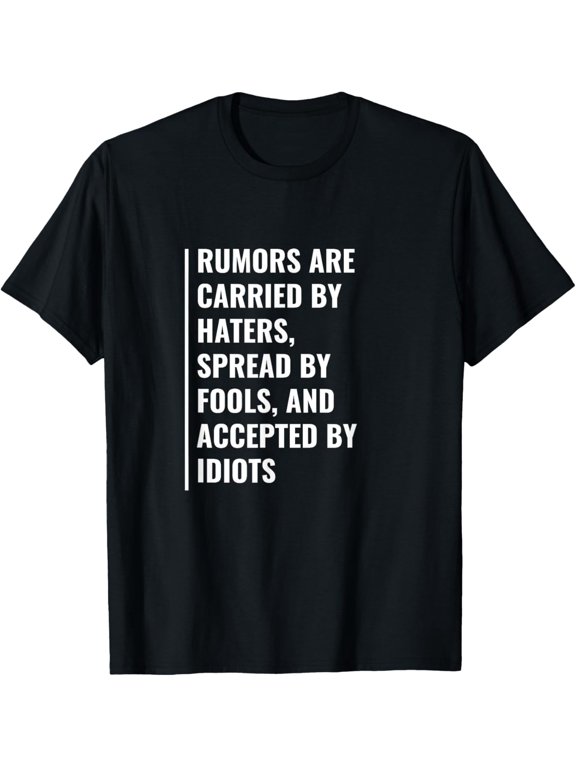 Rumours Are Carried By Haters Quote Hater Saying T-Shirt