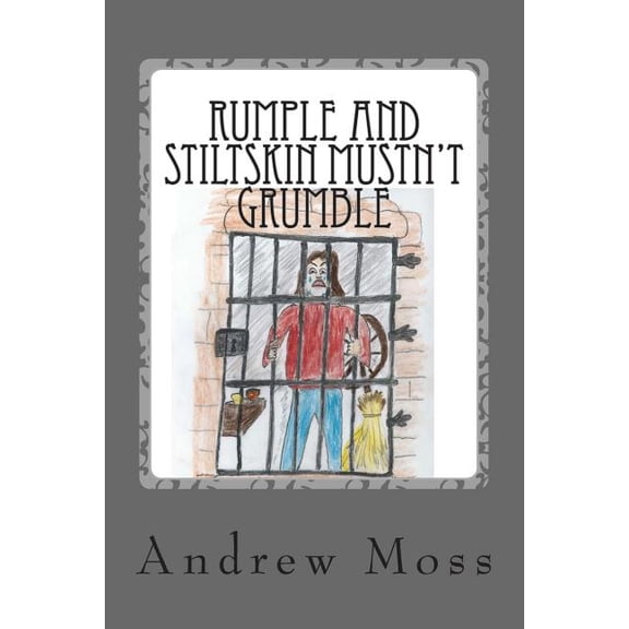 Mustn't Grumble Rumple and Stiltskin Mustn't Grumble, Book 4, (Paperback)