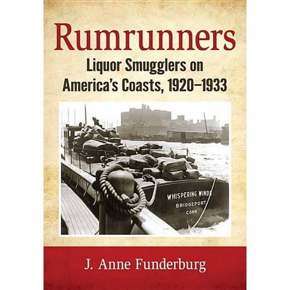 Rumrunners: Liquor Smugglers on America's Coasts, 1920-1933, (Paperback)