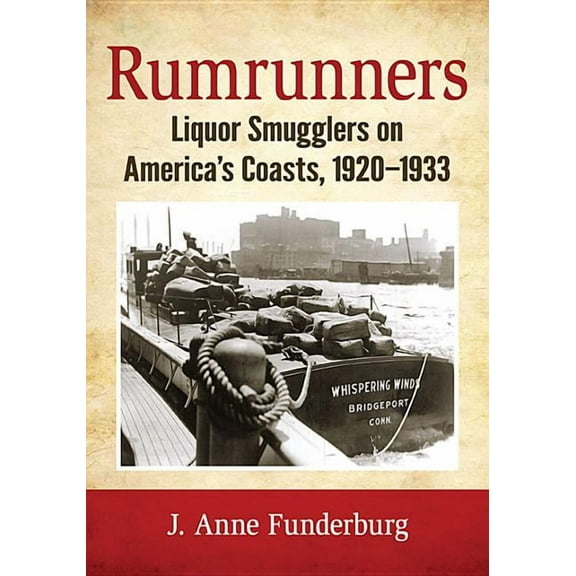 Rumrunners: Liquor Smugglers on America's Coasts, 1920-1933, (Paperback)