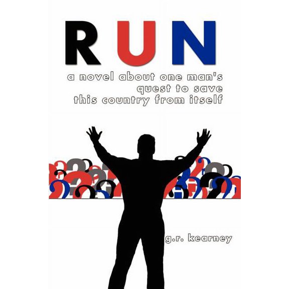 Run: A Novel About One Man's Quest to Save This Country From Itself, (Paperback)