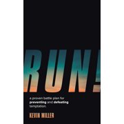 Run! A Proven Battle Plan for Preventing and Defeating Temptation, Paperback