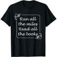 thumbnail image 1 of Run All The Miles Read All The Books Fitness Book Lover T-Shirt, 1 of 3