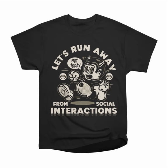 Run Away From Social Interactions T-Shirt Tee Gift For Him Merch For Her Apparel For Frien