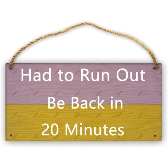 Had to Run Out Be Back in 20 Minutes Wood Signs - Family Name Plaque for Home Decor Door & Kitchen Farmhouse Rustic Welcome Decoration Gift 8X12 Inch Residence Gym Garden Shop Bedroom Garage
