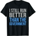 thumbnail image 1 of Run Better Than Government Funny Amputee Prosthetic Graphic T-Shirt, 1 of 4