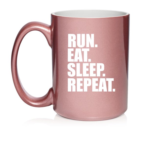 Run Eat Sleep Repeat Ceramic Coffee Mug Tea Cup Gift for Her, Him, Friend, Coworker, Wife, Husband (15oz Rose Gold)
