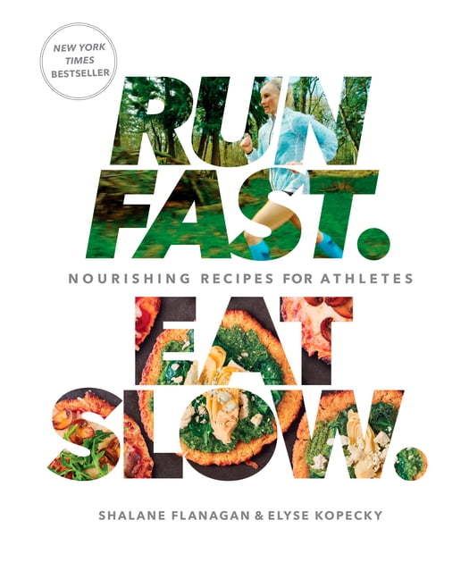 Run Fast. Eat Slow. : Nourishing Recipes for Athletes: A Cookbook (Hardcover)