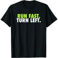 thumbnail image 1 of Run Fast Turn Left - Funny Track Runner Motivational Fitness T-Shirt, 1 of 3