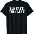 thumbnail image 1 of Run Fast Turn Left - Track and Field Running Runners Gifts T-Shirt, 1 of 4