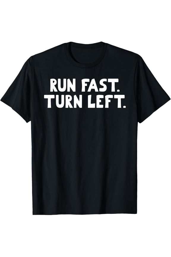 Run Fast Turn Left - Track and Field Running Runners Gifts T-Shirt