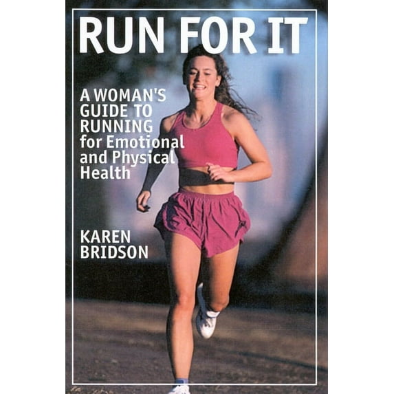 Run For It : A Woman's Guide to Running for Physical and Emotional Health (Paperback)