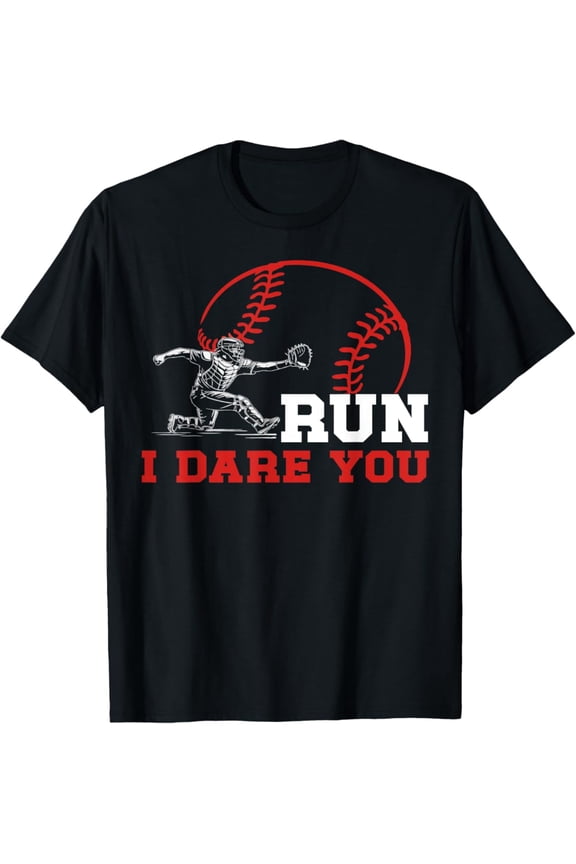 Run I Dare You Baseball Catcher Baseball Player Slogan T-Shirt