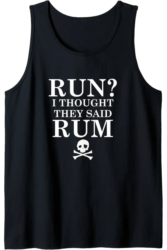 Run? I Thought They Said Rum Slogan Tank Top Size S-3XL