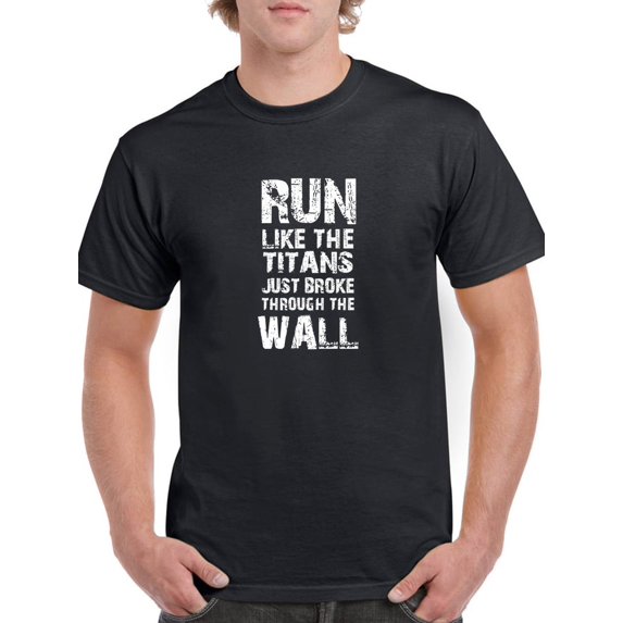 Run Like The Titans Just Broke Through The Wall Men Black T-Shirt, Male x-Large