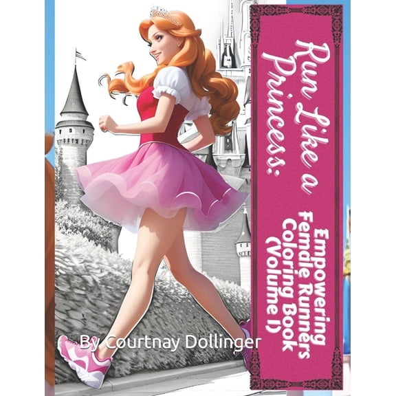 Run Like a Princess: Empowering Female Runners Coloring Book (Volume 1), (Paperback)