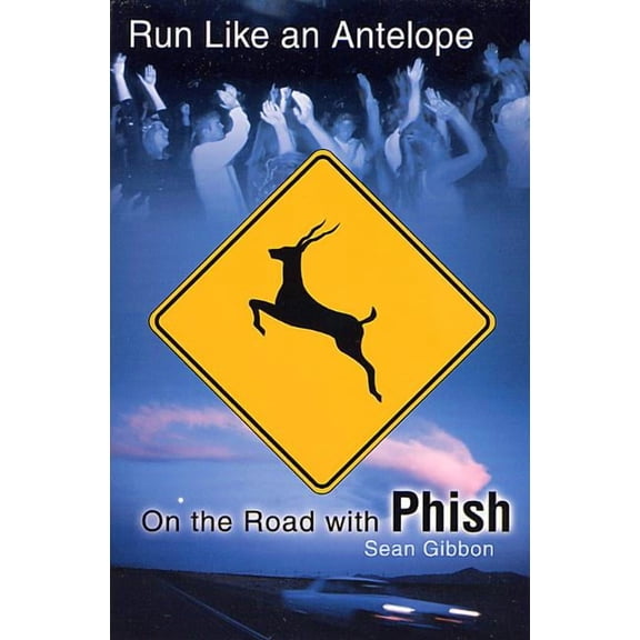 Run Like an Antelope : On the Road with Phish (Edition 1) (Paperback)