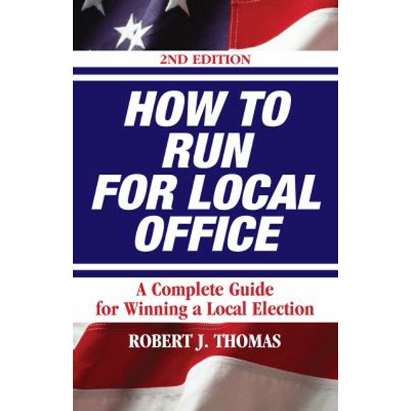 Pre-Owned How to Run for Local Office, Revised-second edition, 2008. An extensive step-by-step guide to help you win your election, along with valuable advice for you after you take office., 97809668