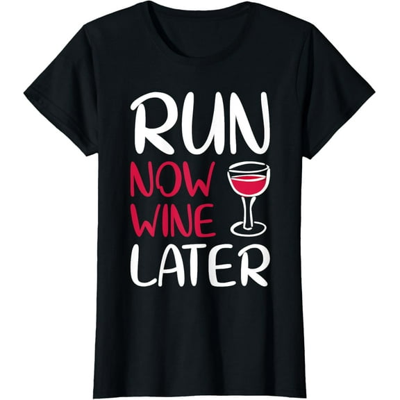 Run Now Wine Later Shirt Drinking Lovers T-shirt T-Shirt