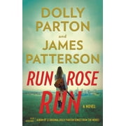 Run, Rose, Run by James Patterson & Dolly Parton (Hardcover)
