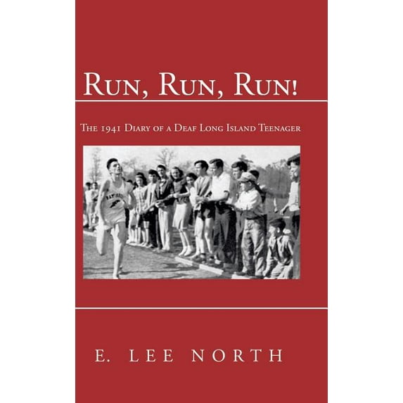 Run, Run, Run!: The 1941 Diary of a Deaf Long Island Teenager (Hardcover) by E Lee North