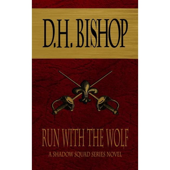 Run With The Wolf: A Shadow Squad Series Novel (Volume 1)
