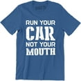 thumbnail image 1 of Run Your Car Not Your Mouth Hotrod Street Outlaws Drag Racing Street T-Shirt, 1 of 4