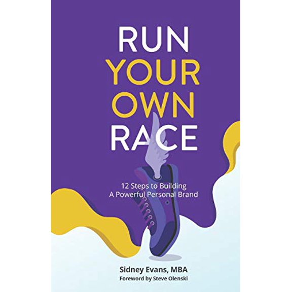 Pre-Owned Run Your Own Race: 12 Steps to Building Your Powerful Personal Brand (Paperback) 0578510197 9780578510194