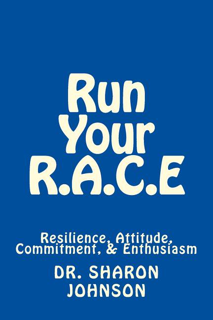 Run Your R.A.C.E: Success Workbook: Resilience, Attitude, Commitment, and Enthusiasm (Paperback)