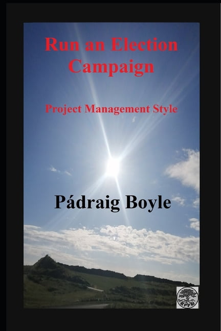 Run an Election Campaign : Project Management Style (Paperback)