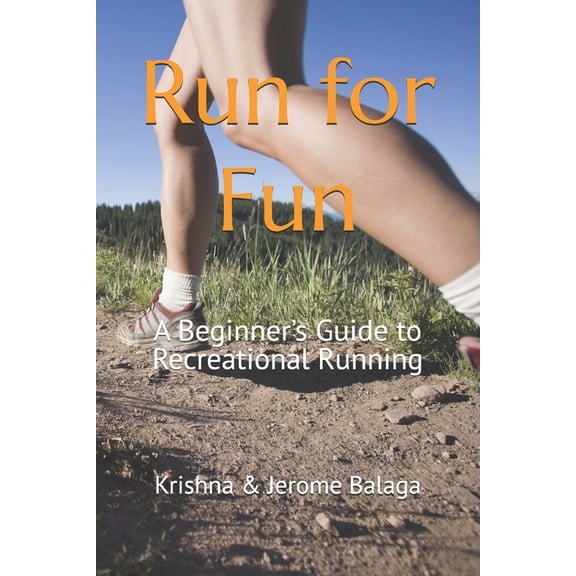 Run for Fun: A Beginner's Guide to Recreational Running, (Paperback)