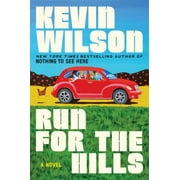 Kevin Wilson Run for the Hills A Novel Hardcover