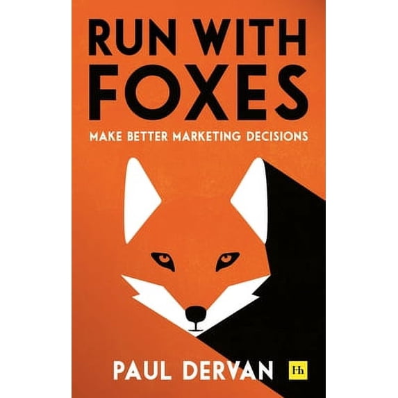 Pre-Owned Run with Foxes: Make Better Marketing Decisions (Paperback) 085719772X 9780857197726
