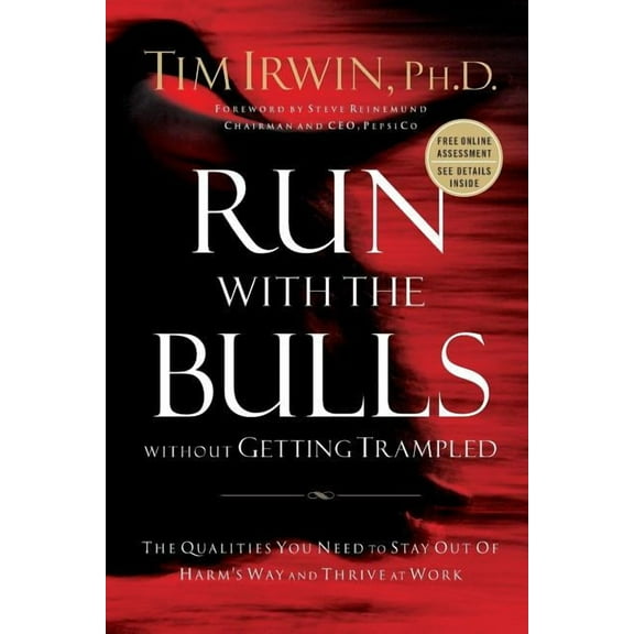 Run with the Bulls Without Getting Trampled: The Qualities You Need to Stay Out of Harm's Way and Thrive at Work, (Paperback)