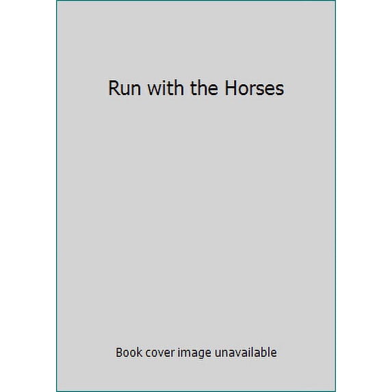 Pre-Owned Run with the Horses (Unknown Binding) 1616643234 9781616643232