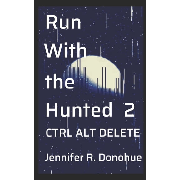 Run with the Hunted Run With the Hunted 2: Ctrl Alt Delete, Book 2, (Paperback)