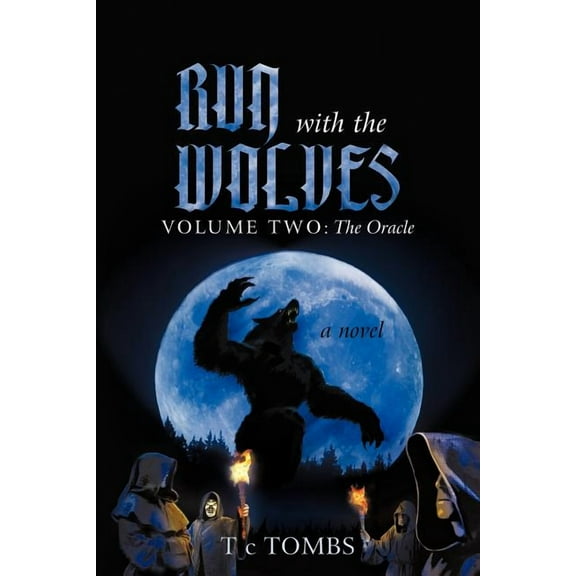 Run with the Wolves: Volume Two: The Oracle (Paperback) by T C Tombs