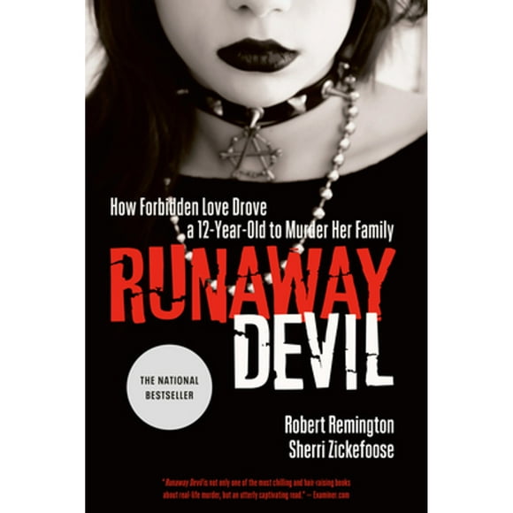 Runaway Devil: How Forbidden Love Drove a 12-Year-Old to Murder Her Family (Paperback) by Robert Remington, Sherri Zickefoose