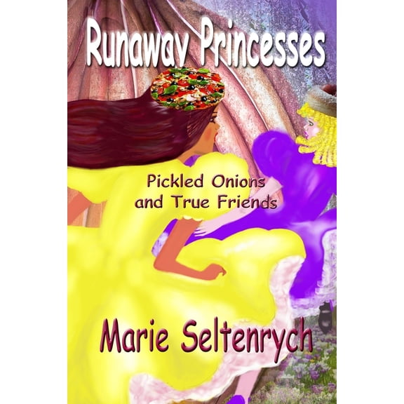 Runaway Princesses: Runaway Princesses : Pickled Onions & True Friends (Paperback)