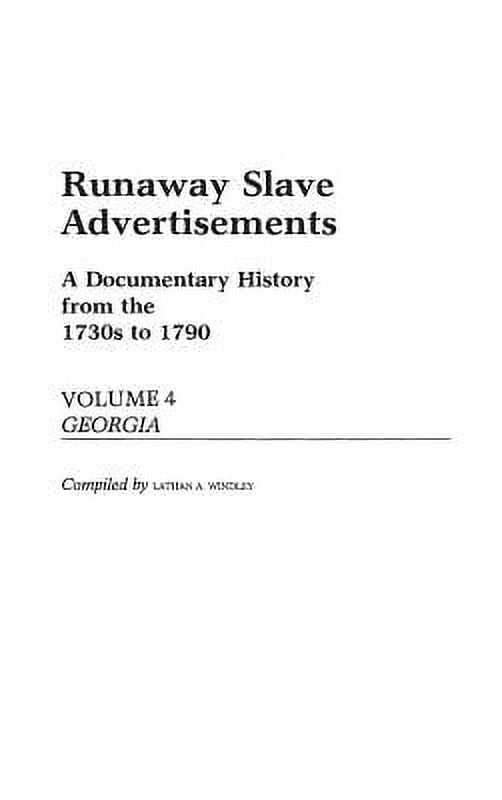 Runaway Slave Advertisements Vol 4, a Documentary History from the 1730s to 1790