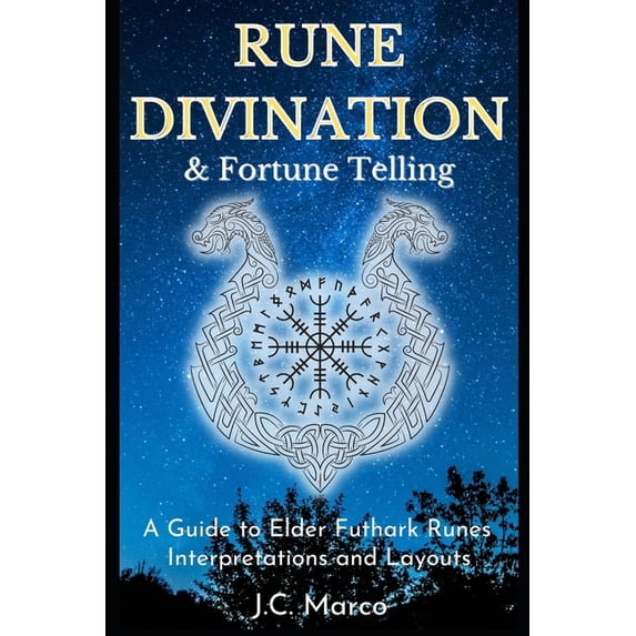 Rune Divination & Fortune Telling: A guide to Elder Futhark Runes Interpretations and Layouts, (Paperback)