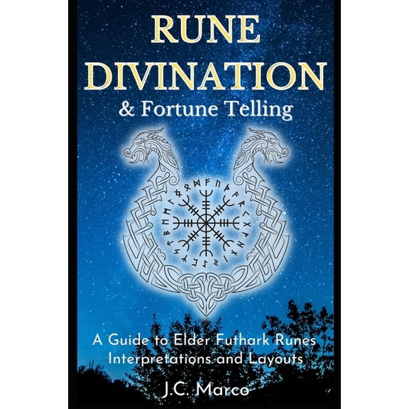 Rune Divination & Fortune Telling: A guide to Elder Futhark Runes Interpretations and Layouts, (Paperback)