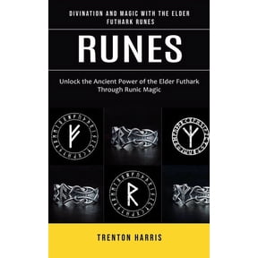 Runes: Divination and Magic With the Elder Futhark Runes (Unlock the Ancient Power of the Elder Futhark Through Runic Ma, (Paperback)